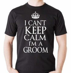Wedding T-Shirt I Can't Keep Calm I Am A Groom